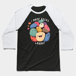 I make rocks laugh! Baseball T-Shirt